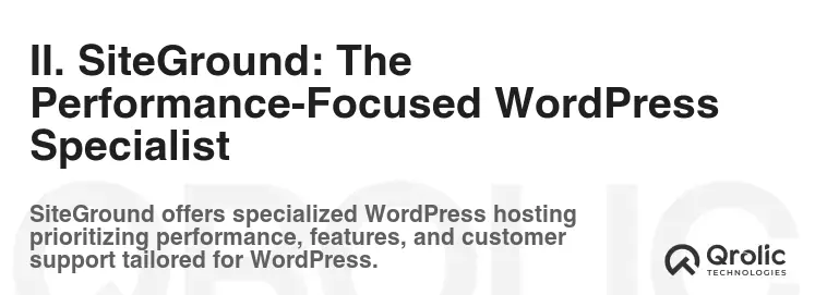 II. SiteGround: The Performance-Focused WordPress Specialist II. SiteGround: The Performance-Focused WordPress Specialist