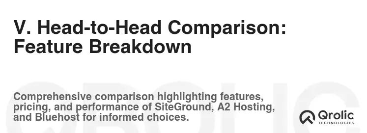V. Head-to-Head Comparison: Feature Breakdown V. Head-to-Head Comparison: Feature Breakdown