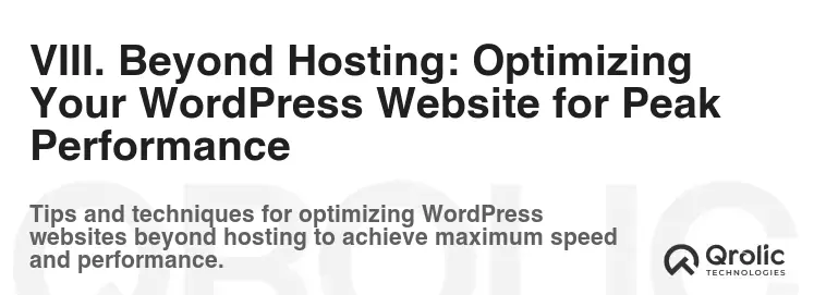VIII. Beyond Hosting: Optimizing Your WordPress Website for Peak Performance VIII. Beyond Hosting: Optimizing Your WordPress Website for Peak Performance