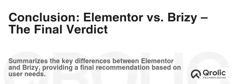 Conclusion: Elementor vs. Brizy – The Final Verdict Conclusion: Elementor vs. Brizy – The Final Verdict