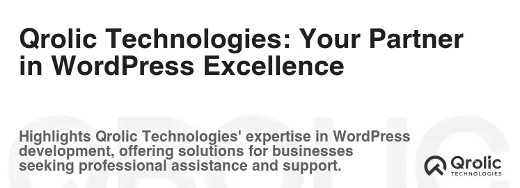 Qrolic Technologies: Your Partner in WordPress Excellence Qrolic Technologies: Your Partner in WordPress Excellence