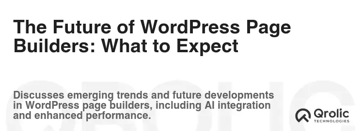 The Future of WordPress Page Builders: What to Expect The Future of WordPress Page Builders: What to Expect