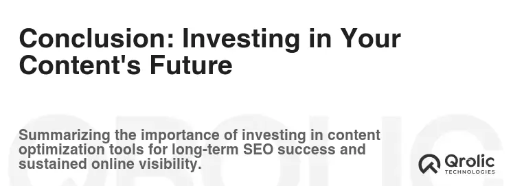 Conclusion: Investing in Your Content's Future Conclusion: Investing in Your Content's Future