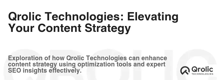 Qrolic Technologies: Elevating Your Content Strategy Qrolic Technologies: Elevating Your Content Strategy
