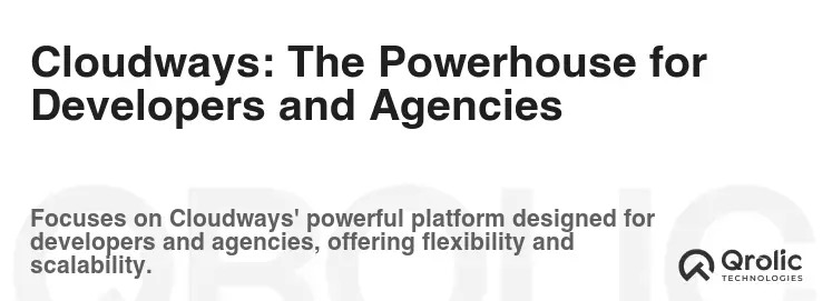Cloudways: The Powerhouse for Developers and Agencies Cloudways: The Powerhouse for Developers and Agencies
