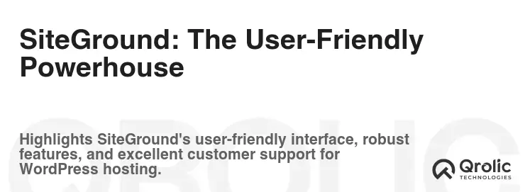 SiteGround: The User-Friendly Powerhouse SiteGround: The User-Friendly Powerhouse