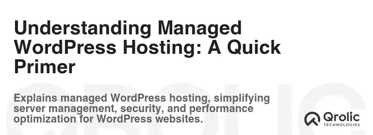 Understanding Managed WordPress Hosting: A Quick Primer Understanding Managed WordPress Hosting: A Quick Primer