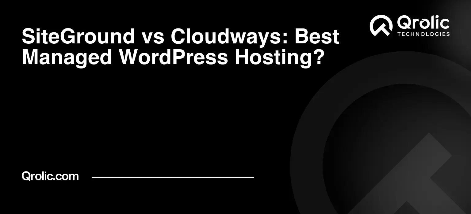 SiteGround vs Cloudways: Best Managed WordPress Hosting?