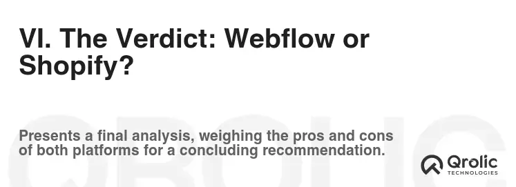 VI. The Verdict: Webflow or Shopify? VI. The Verdict: Webflow or Shopify?
