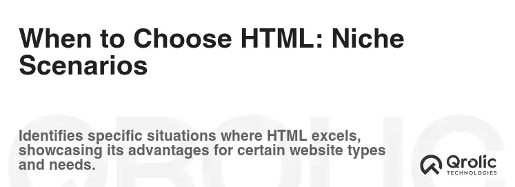When to Choose HTML: Niche Scenarios When to Choose HTML: Niche Scenarios