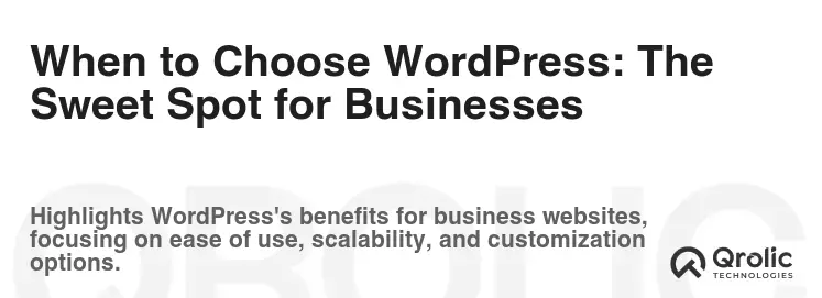 When to Choose WordPress: The Sweet Spot for Businesses When to Choose WordPress: The Sweet Spot for Businesses