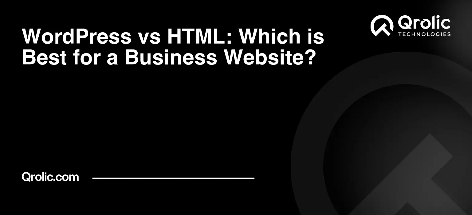 WordPress vs HTML: Which is Best for a Business Website? WordPress-vs-HTML-Which-is-Best-for-a-Business-Website-Featured-Image