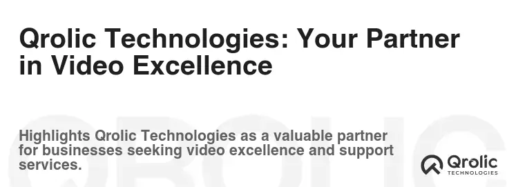 Qrolic Technologies: Your Partner in Video Excellence
