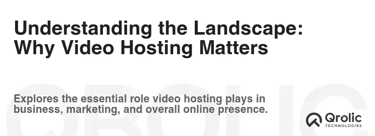 Understanding the Landscape: Why Video Hosting Matters