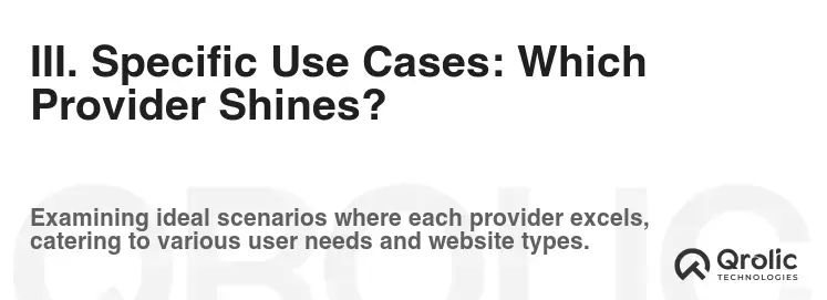 III. Specific Use Cases: Which Provider Shines? III. Specific Use Cases: Which Provider Shines?