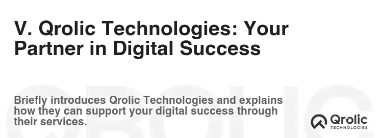 V. Qrolic Technologies: Your Partner in Digital Success V. Qrolic Technologies: Your Partner in Digital Success