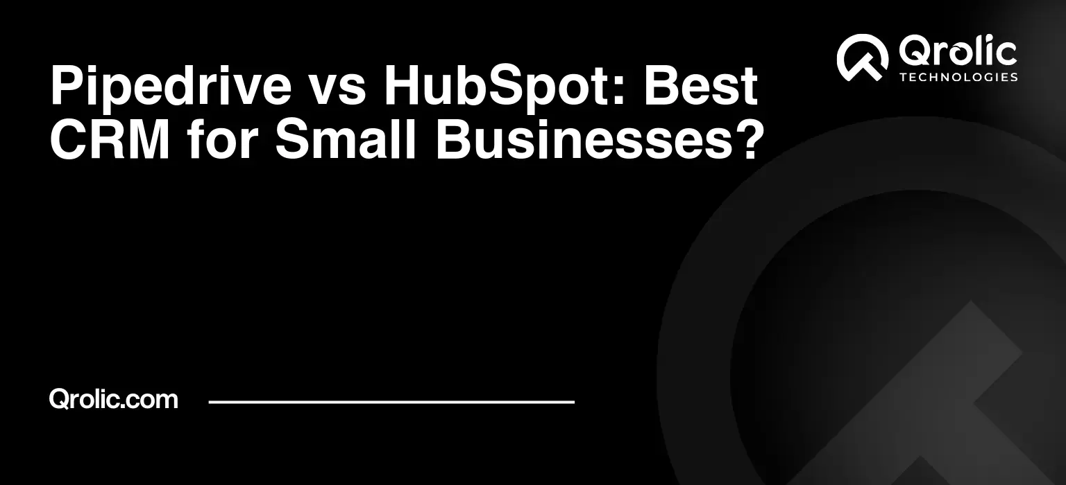 Pipedrive vs HubSpot: Best CRM for Small Businesses?