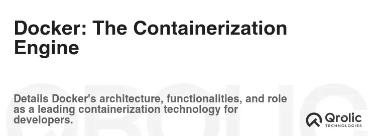 Docker: The Containerization Engine