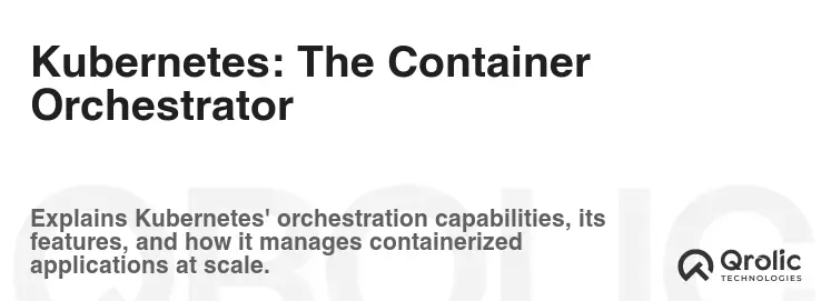 Kubernetes: The Container Orchestrator