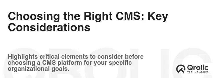 Choosing the Right CMS: Key Considerations