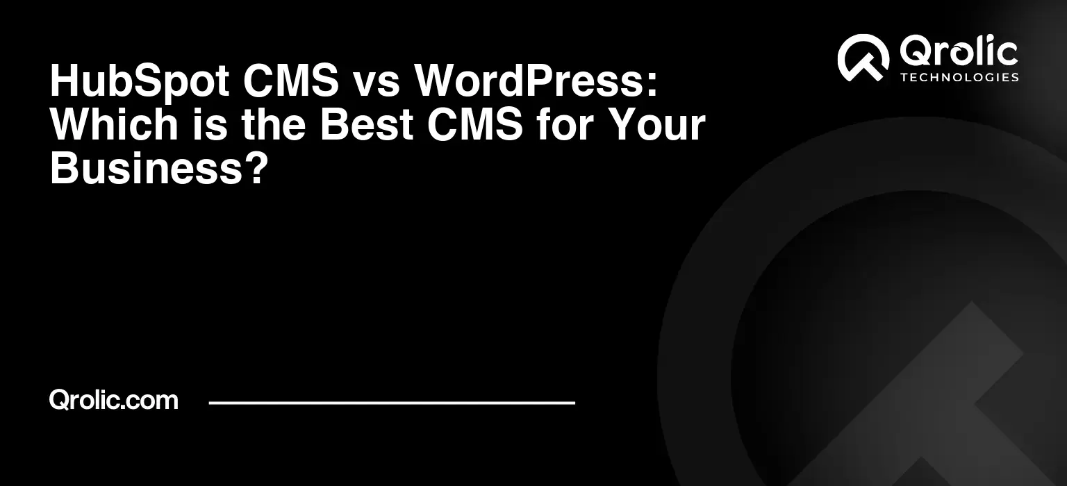 HubSpot CMS vs WordPress: Which is the Best CMS for Your Business?