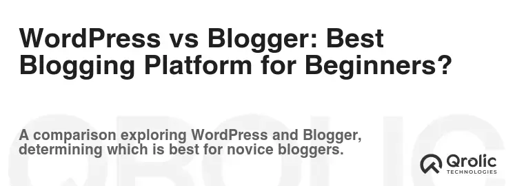 WordPress vs Blogger: Best Blogging Platform for Beginners? WordPress vs Blogger: Best Blogging Platform for Beginners?