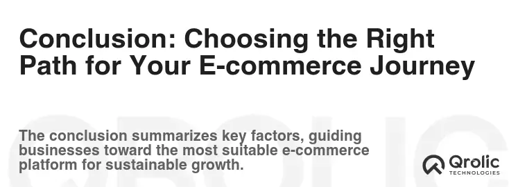 Conclusion: Choosing the Right Path for Your E-commerce Journey Conclusion: Choosing the Right Path for Your E-commerce Journey