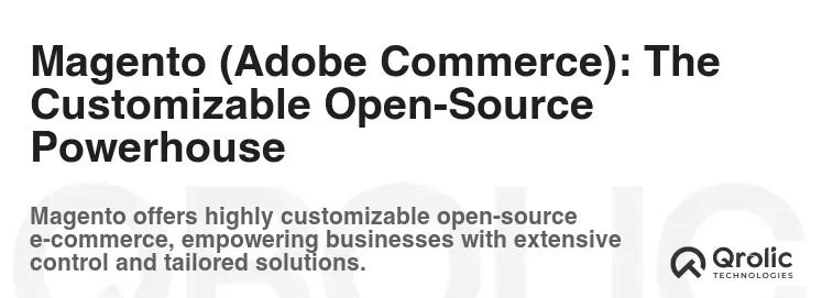 Magento (Adobe Commerce): The Customizable Open-Source Powerhouse Magento (Adobe Commerce): The Customizable Open-Source Powerhouse