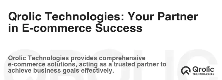 Qrolic Technologies: Your Partner in E-commerce Success Qrolic Technologies: Your Partner in E-commerce Success