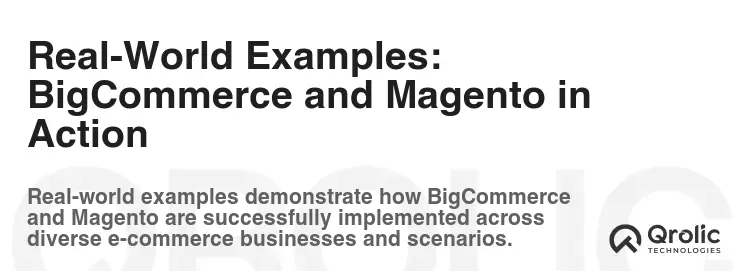 Real-World Examples: BigCommerce and Magento in Action Real-World Examples: BigCommerce and Magento in Action