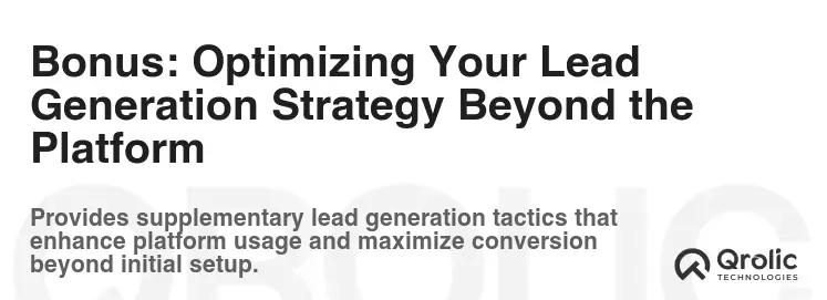 Bonus: Optimizing Your Lead Generation Strategy Beyond the Platform