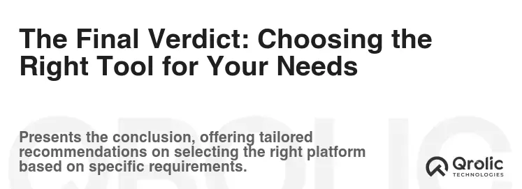 The Final Verdict: Choosing the Right Tool for Your Needs