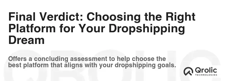 Final Verdict: Choosing the Right Platform for Your Dropshipping Dream