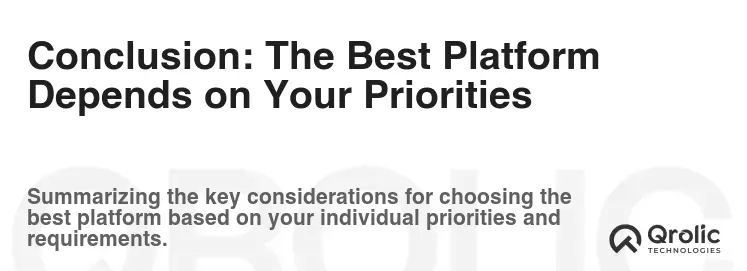 Conclusion: The Best Platform Depends on Your Priorities