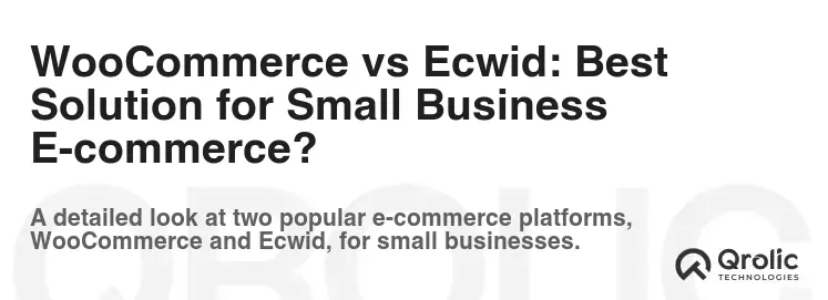 WooCommerce vs Ecwid: Best Solution for Small Business E-commerce?