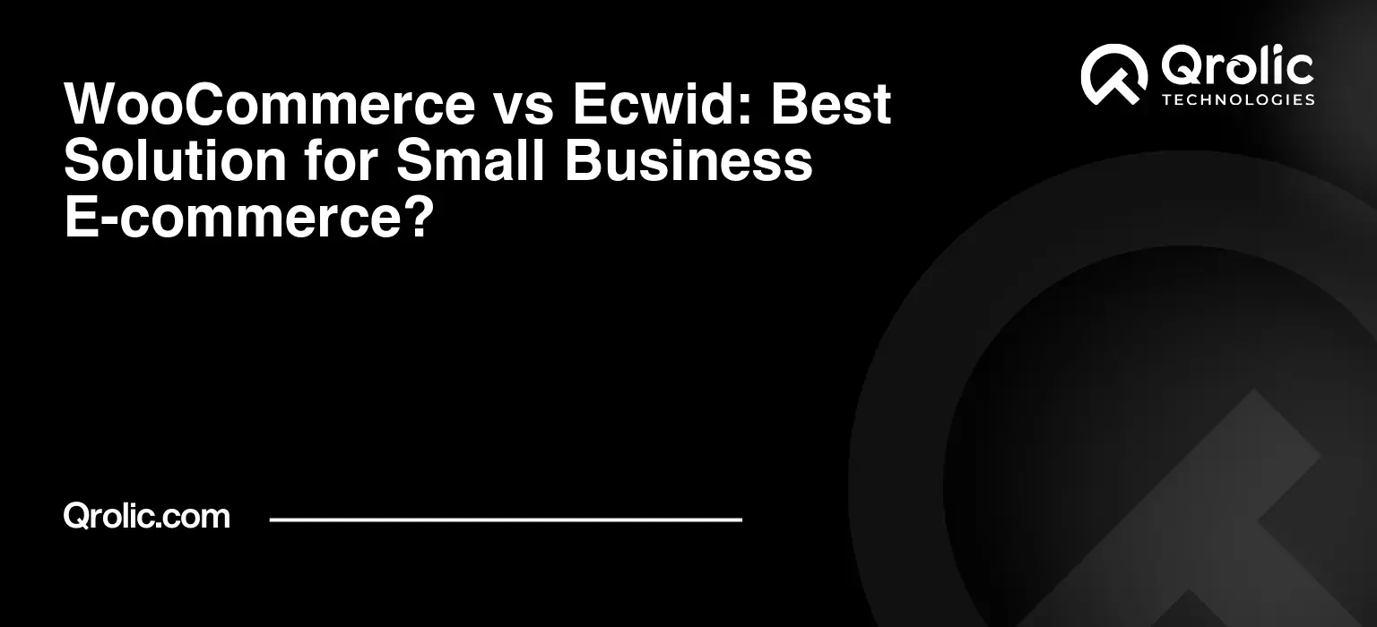 WooCommerce vs Ecwid: Best Solution for Small Business E-commerce? WooCommerce vs Ecwid: Best Solution for Small Business E-commerce?