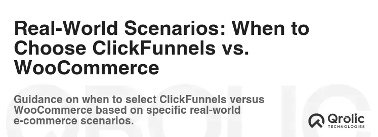 Real-World Scenarios: When to Choose ClickFunnels vs. WooCommerce Real-World Scenarios: When to Choose ClickFunnels vs. WooCommerce