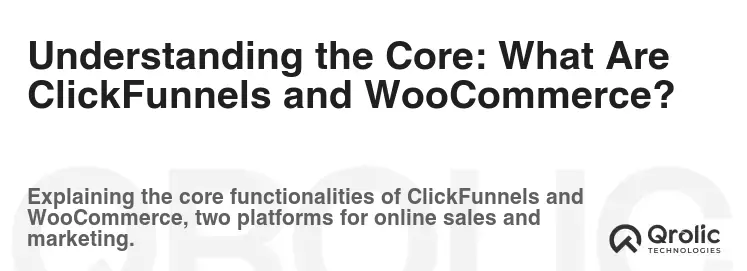 Understanding the Core: What Are ClickFunnels and WooCommerce? Understanding the Core: What Are ClickFunnels and WooCommerce?