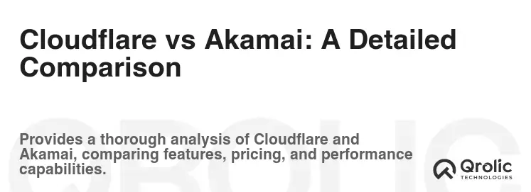 Cloudflare vs Akamai: A Detailed Comparison Cloudflare vs Akamai: A Detailed Comparison