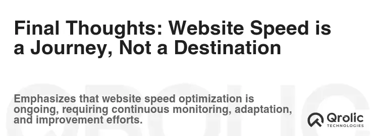 Final Thoughts: Website Speed is a Journey, Not a Destination Final Thoughts: Website Speed is a Journey, Not a Destination