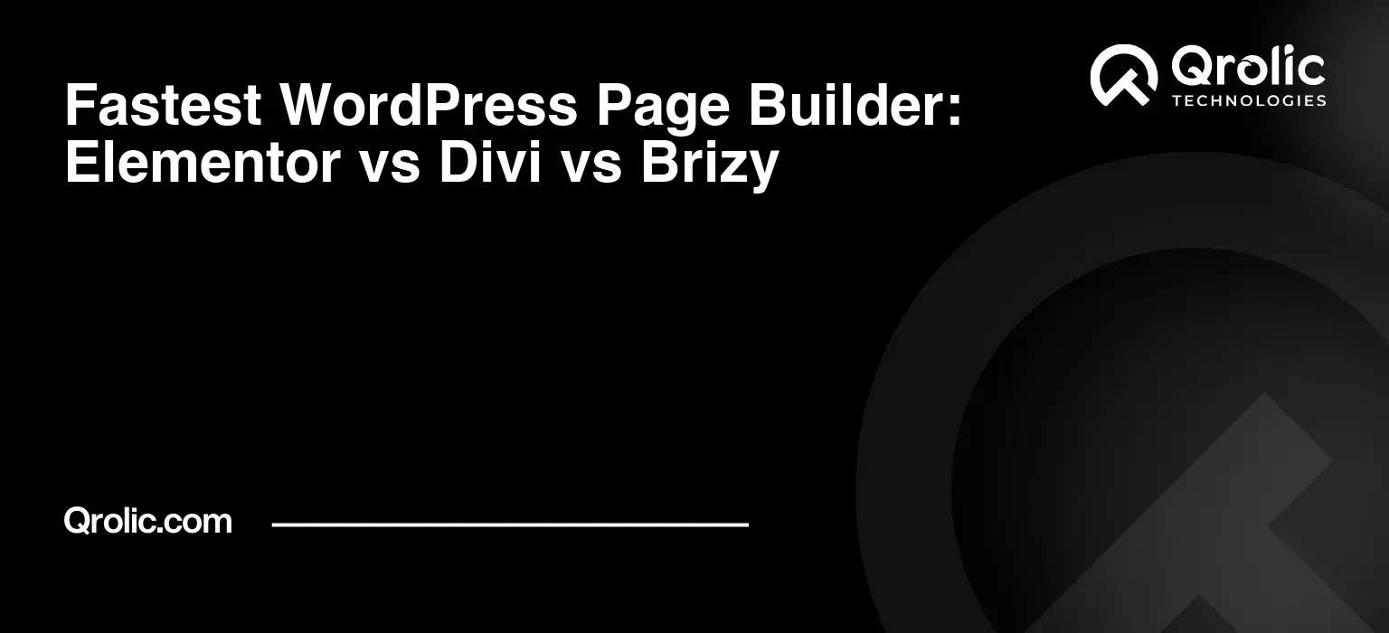Fastest WordPress Page Builder: Elementor vs Divi vs Brizy