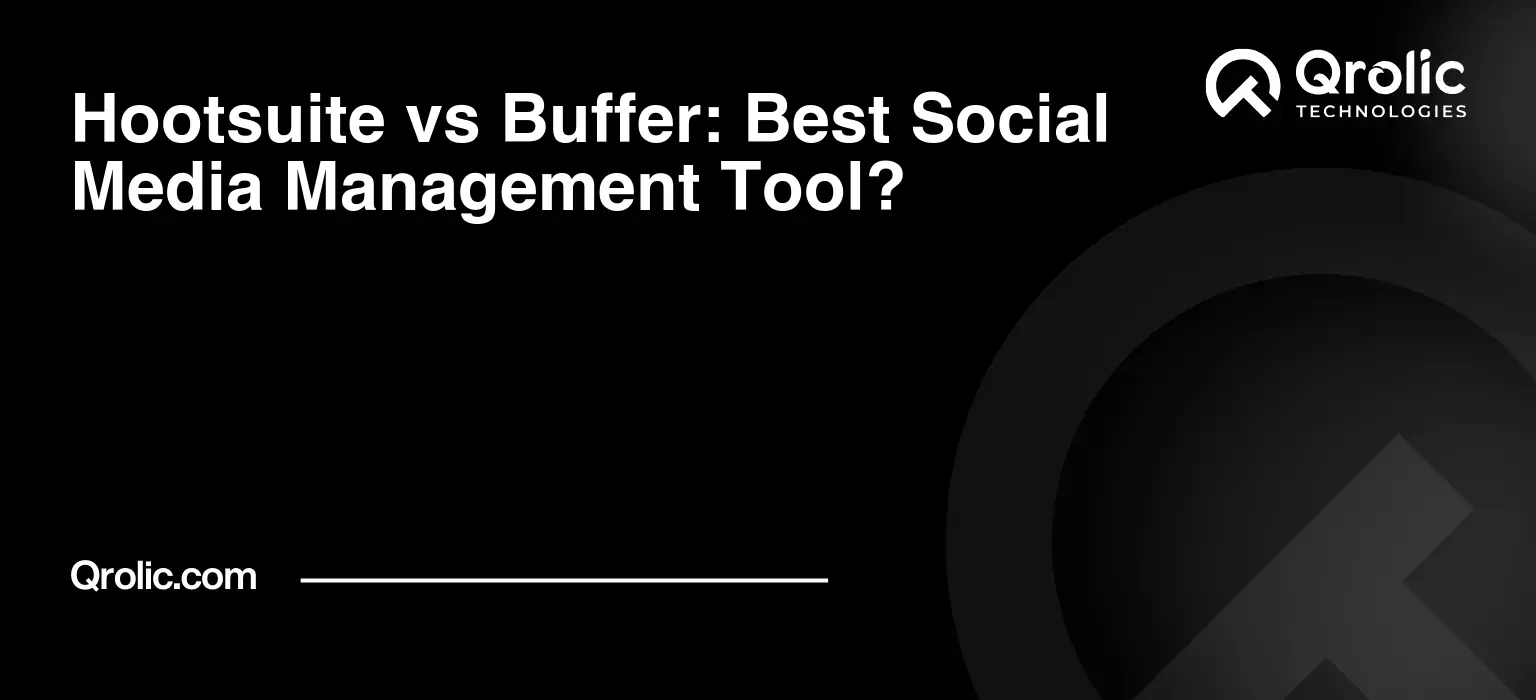Hootsuite vs Buffer: Best Social Media Management Tool?