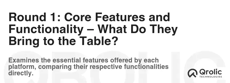 Round 1: Core Features and Functionality – What Do They Bring to the Table?