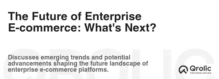 The Future of Enterprise E-commerce: What's Next?