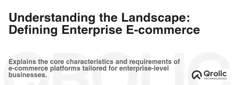Understanding the Landscape: Defining Enterprise E-commerce