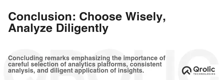 Conclusion: Choose Wisely, Analyze Diligently