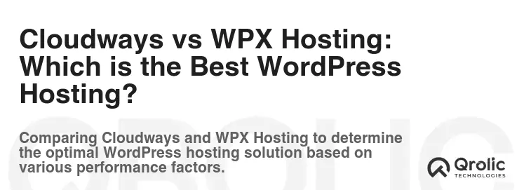 Cloudways vs WPX Hosting: Which is the Best WordPress Hosting?