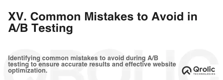 XV. Common Mistakes to Avoid in A/B Testing XV. Common Mistakes to Avoid in A/B Testing