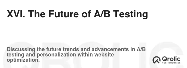 XVI. The Future of A/B Testing XVI. The Future of A/B Testing