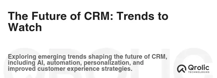 The Future of CRM: Trends to Watch